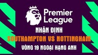 Nhận định trận đấu giữa Southampton vs Nottingham, 02h30 ngày 5/1 - Ngoại hạng Anh