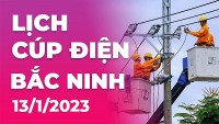 Lịch cúp điện hôm nay tại Bắc Ninh ngày 13/1/2023