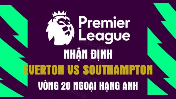 Nhận định trận đấu giữa Everton vs Southampton, 22h00 ngày 14/1 - Ngoại hạng Anh
