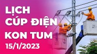 Lịch cúp điện hôm nay tại Kon Tum ngày 15/1/2023