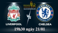 Link xem trực tiếp Liverpool vs Chelsea (19h30 ngày 21/1) vòng 21 Ngoại hạng Anh 2022