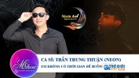 Ca sĩ Neon Trần Trung Thuận - 'Em không có thời gian để buồn'