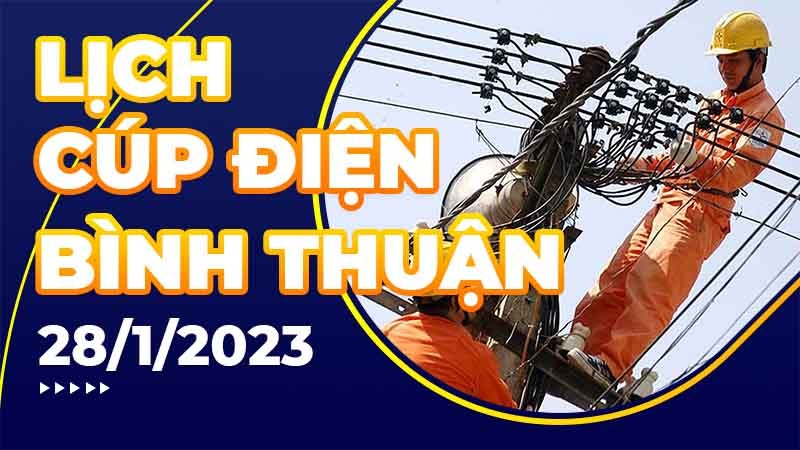 Lịch cúp điện hôm nay tại Bình Thuận ngày 28/1/2023