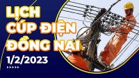 Lịch cúp điện hôm nay tại Đồng Nai ngày 1/2/2023