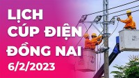Lịch cúp điện hôm nay tại Đồng Nai ngày 6/2/2023