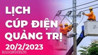 Lịch cúp điện hôm nay tại Quảng Trị ngày 20/2/2023