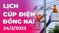 Lịch cúp điện hôm nay tại Đồng Nai ngày 24/2/2023