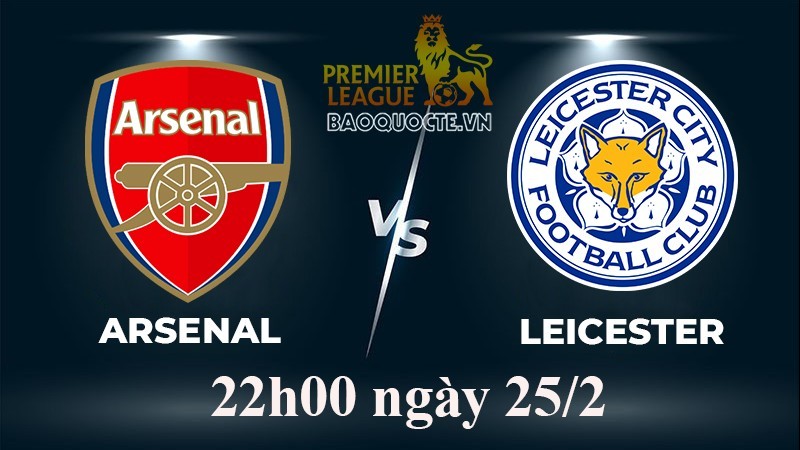 Link xem trực tiếp Arsenal vs Leicester 22h00 ngày 25/2/2023 - vòng 25 Ngoại hạng Anh 2022/2023