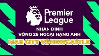Nhận định trận đấu giữa Man City vs Newcastle, 19h30 ngày 4/3 - vòng 26 Ngoại hạng Anh