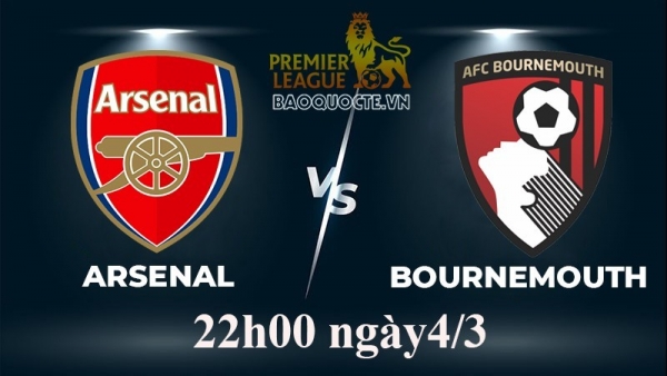 Link xem trực tiếp Arsenal vs Bournemouth (22h00 ngày 4/3/2023) vòng 26 Ngoại hạng Anh 2022-2023
