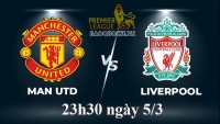 Link xem trực tiếp MU vs Liverpool (23h30 ngày 5/3/2023) vòng 26 Ngoại hạng Anh 2022-2023