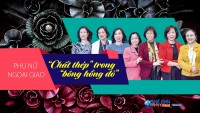 Phụ nữ ngoại giao: 'Chất thép' trong 'bông hồng đỏ'