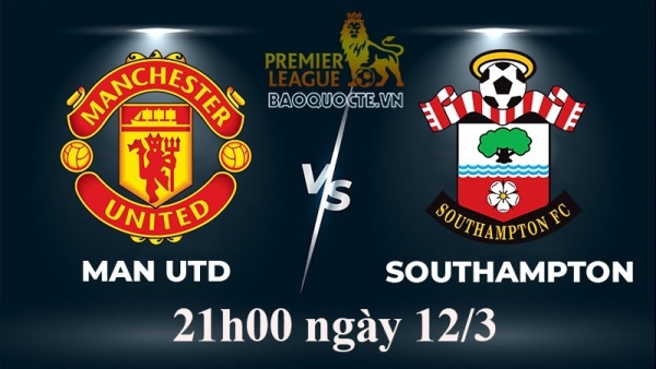 Link xem trực tiếp MU vs Southampton (21h00 ngày 12/3/2023) vòng 27 Ngoại hạng Anh 2022-2023