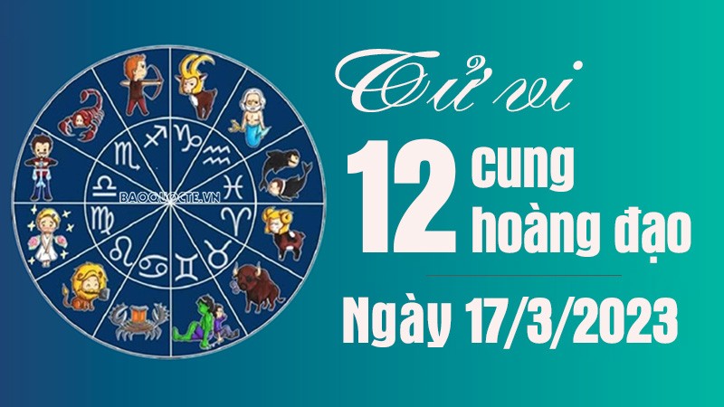 Tử vi 12 cung hoàng đạo Thứ Sáu ngày 17/3/2023: Kim Ngưu tài lộc dồi dào