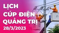 Lịch cúp điện hôm nay tại Quảng Trị ngày 28/3/2023