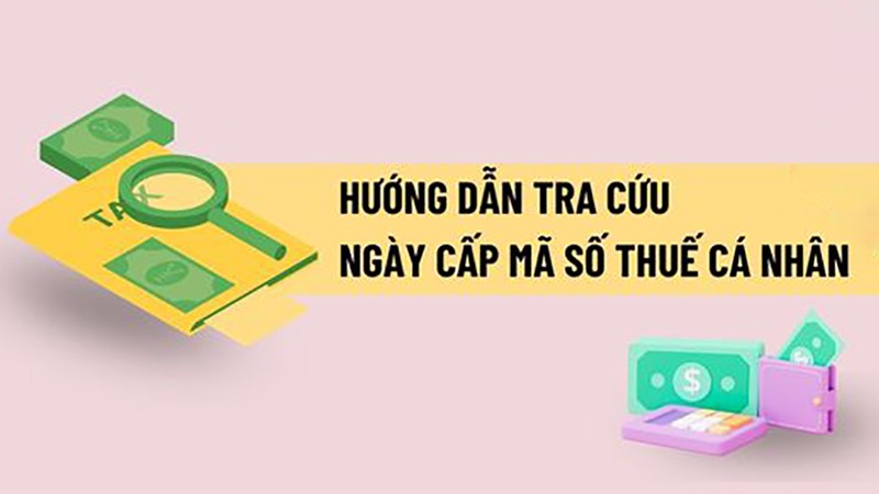 Hướng dẫn tra cứu ngày cấp mã số thuế cá nhân mới nhất 2023