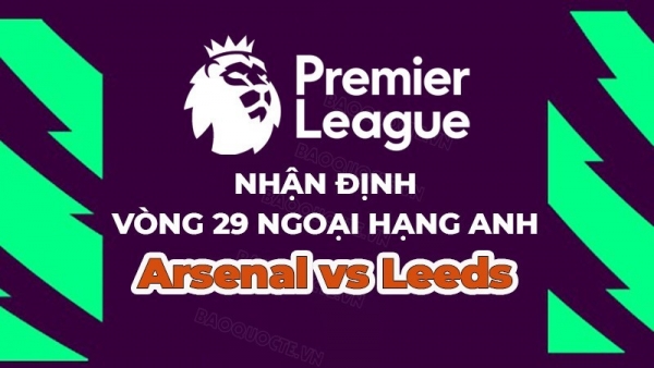 Nhận định trận đấu, soi kèo Arsenal vs Leeds, 21h00 ngày 1/4 - vòng 29 Ngoại hạng Anh