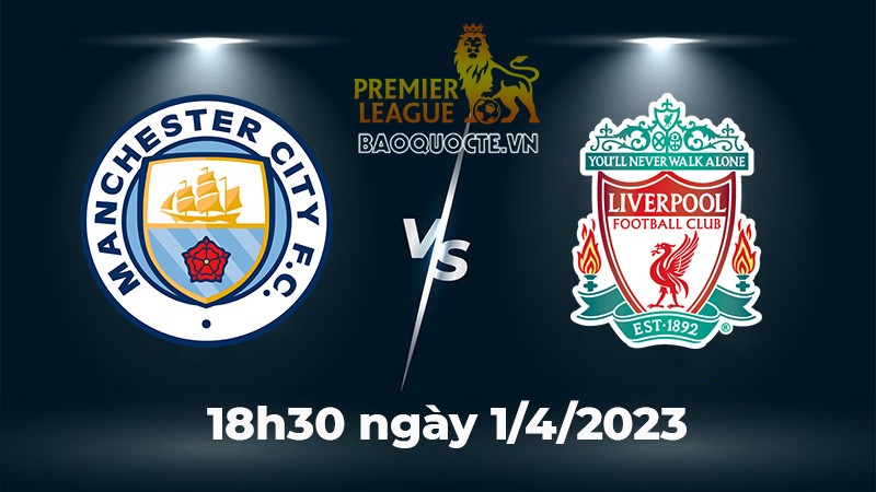 Link xem trực tiếp Man City vs Liverpool (18h30 ngày 1/4) vòng 29 Ngoại hạng Anh