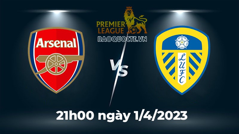 Link xem trực tiếp Arsenal vs Leeds (21h00 ngày 1/4) vòng 29 Ngoại hạng Anh