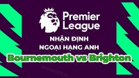 Nhận định trận đấu, soi kèo giữa Bournemouth vs Brighton, 01h45 ngày 5/4 - Ngoại hạng Anh
