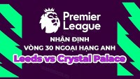 Nhận định, soi kèo Leeds vs Crystal Palace, 20h00 ngày 9/4 - vòng 30 Ngoại hạng Anh