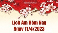 Âm lịch hôm nay ngày 11 tháng 4 năm 2023 là ngày tốt hay xấu? Lịch âm 11/4/2023 - Âm lịch hôm nay 11/4