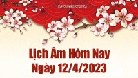 Âm lịch hôm nay ngày 12 tháng 4 năm 2023 là ngày tốt hay xấu? Lịch âm 12/4/2023 - Âm lịch hôm nay 12/4