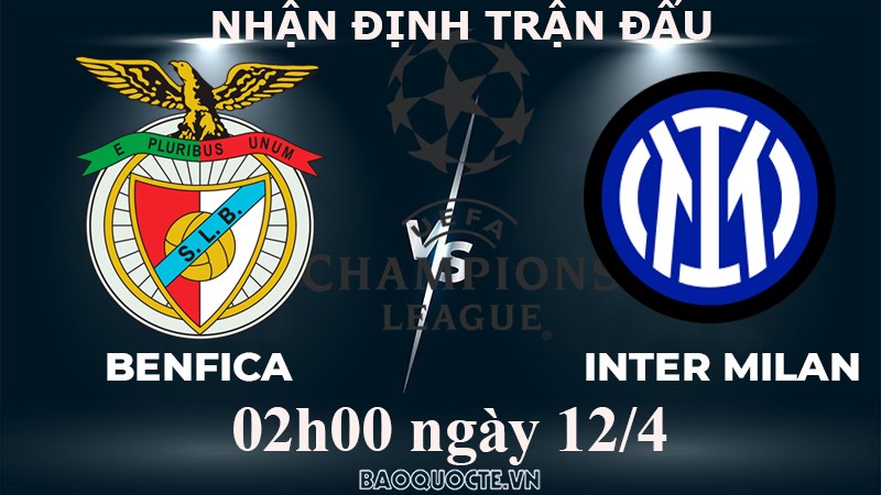 Nhận định, soi kèo Benfica vs Inter, 02h00 ngày 12/4 - tứ kết Cúp C1 châu Âu