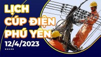 Lịch cúp điện hôm nay tại Phú Yên ngày 12/4/2023