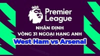 Nhận định, soi kèo West Ham vs Arsenal, 20h00 ngày 16/4 - Vòng 31 Ngoại hạng Anh