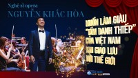 Nghệ sĩ opera Nguyễn Khắc Hòa: Muốn làm giàu 
