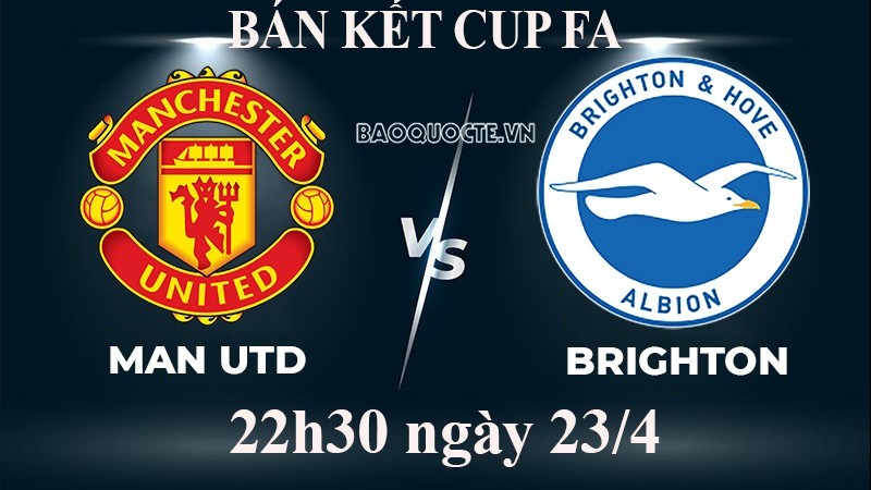 Link xem trực tiếp MU vs Brighton (22h30 ngày 23/4) bán kết Cúp FA 2022/2023