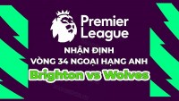 Nhận định, soi kèo Brighton vs Wolves, 21h00 ngày 29/4 - Vòng 34 Ngoại hạng Anh