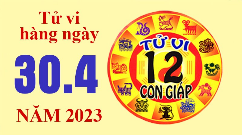 Tử vi hôm nay, xem tử vi 12 con giáp ngày 30/4/2023: Tuổi Dậu tài chính tăng lương