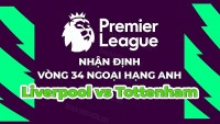 Nhận định, soi kèo Liverpool vs Tottenham, 22h30 ngày 30/4 - Vòng 34 Ngoại hạng Anh