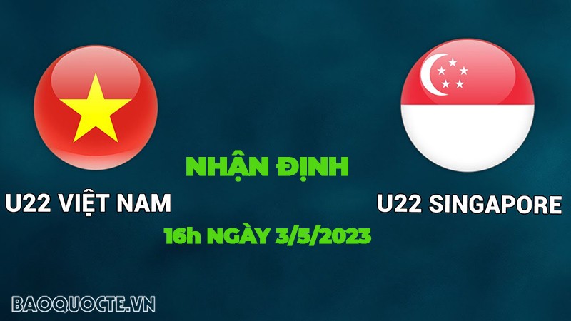 Nhận định, soi kèo U22 Việt Nam vs U22 Singapore, 16h00 ngày 3/5 - SEA Games 32