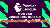 Nhận định, soi kèo Tottenham vs Crystal Crystal, 21h00 ngày 6/5 - Vòng 35 Ngoại hạng Anh