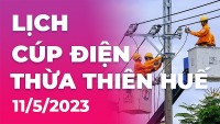 Lịch cúp điện hôm nay tại Thừa Thiên Huế ngày 11/5/2023