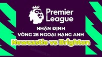 Nhận định, soi kèo Newcastle vs Brighton, 01h30 ngày 19/5 - Đá bù vòng 25 Ngoại hạng Anh