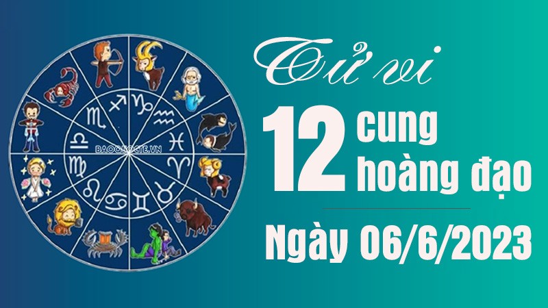 Tử vi 12 cung hoàng đạo Thứ Ba ngày 6/6/2023: Bạch Dương tài lộc vượng sắc