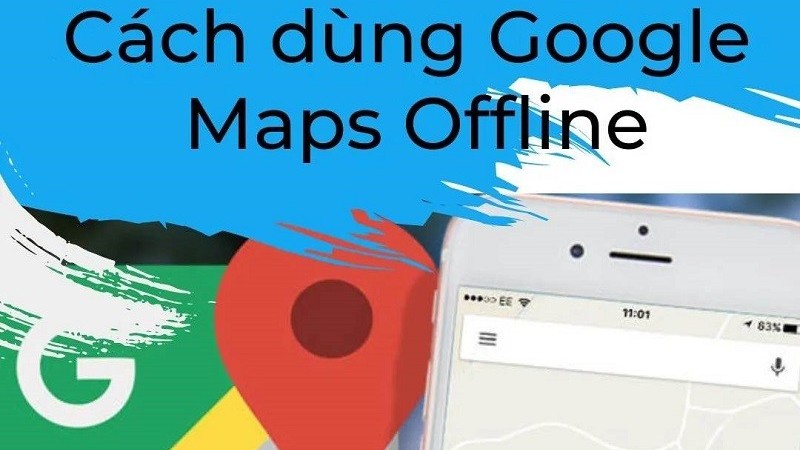 Sử dụng Google Maps Offline không thể đơn giản hơn