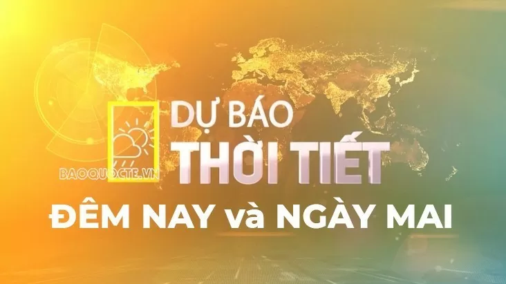 Dự báo thời tiết ngày mai (13/7): Bắc Bộ nắng nóng; Trung Bộ nắng nóng gay gắt; vùng núi Bắc Bộ, phía Nam chiều tối, đêm cục bộ mưa to đến rất to