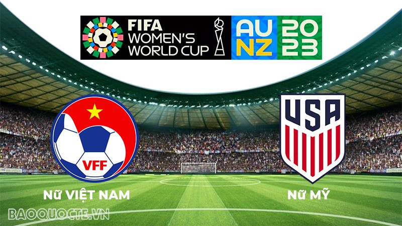 Nhận định, soi kèo ĐT nữ Việt Nam vs ĐT nữ Mỹ, 08h00 ngày 22/7 - World Cup nữ 2023