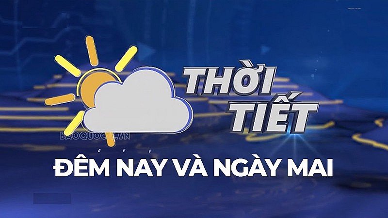 Dự báo thời tiết đêm hôm nay và ngày mai (27/8): Vùng núi, trung du Bắc Bộ mưa vừa, cục bộ mưa to; Trung Bộ có nơi nắng nóng gay gắt Dự báo thời tiết đêm hôm nay và ngày mai (27/8): Vùng núi, trung du Bắc Bộ mưa vừa, cục bộ mưa to; Trung Bộ có nơi nắng nóng gay gắt