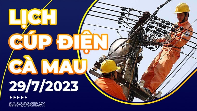 Lịch cúp điện Cà Mau hôm nay ngày 29/7/2023