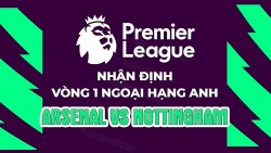 Nhận định, soi kèo Arsenal vs Nottingham, 18h30 ngày 12/8 - Vòng 1 Ngoại hạng Anh
