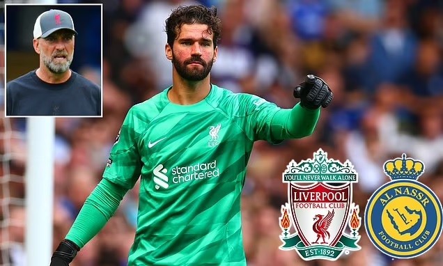 : Liverpool lo Alisson sang Al Nassr;