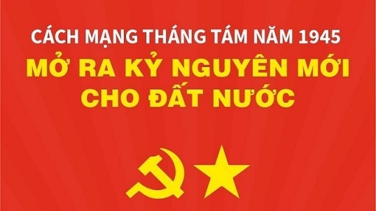 Ngày 19/8/1945 - Ngày mở đầu kỷ nguyên mới của dân tộc Việt Nam, đánh dấu bước nhảy vọt của đất nước