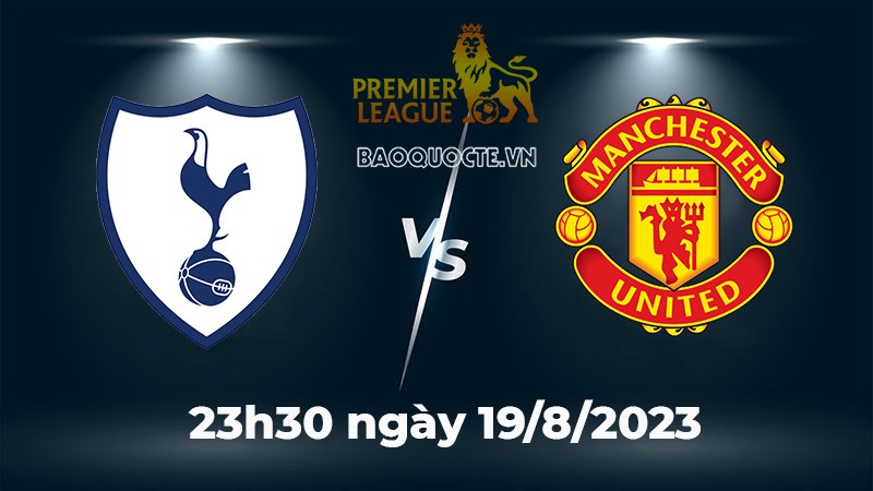 Link xem trực tiếp Tottenham vs MU (23h30 ngày 19/8) vòng 2 Ngoại hạng Anh 2023/2024