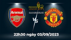 Link xem trực tiếp bóng đá Arsenal vs MU (22h30 ngày 3/9) vòng 4 Ngoại hạng Anh 2023/2024